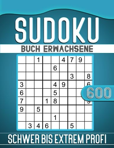 Sudoku Buch Erwachsene Schwer Bis Extrem Profi: 600 Rätsel mit Lösungen, Geschenkidee für Erwachsene, Oma, Opa.