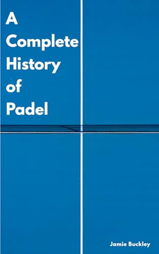 A Complete History of Padel: The Story Behind One of the World’s Fastest-Growing Sports