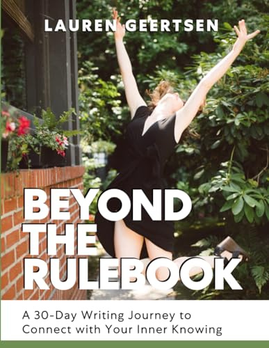 Beyond The Rulebook: A 30-Day Writing Journey to Connect with Your Inner Knowing