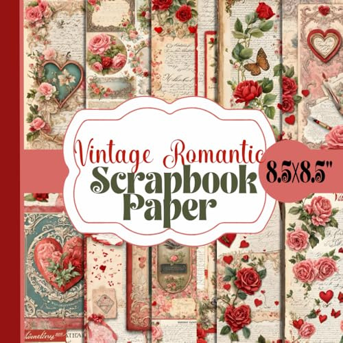 Vintage Romantic Scrapbook Paper: Beautiful Love-Themed Craft Supplies, Heart Patterned Paper Pad, 20 Double-Sided Unique Designs For Paper Craft, Card Making, Decoupage, Collage and More