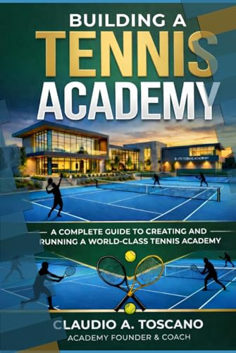 How to Build a Tennis Academy