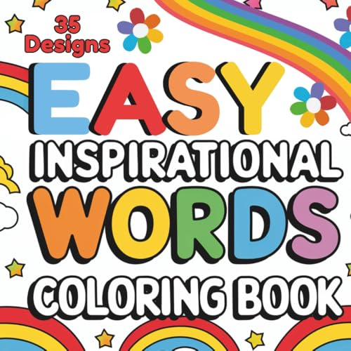 Bold & Easy Inspirational Quotes Coloring Book: Motivational Words to Color for Kids, Teens & Adults: Encouraging Words in Big, Bold Fonts — A Mindful ... All Ages (Large Print Inspirational Quotes)