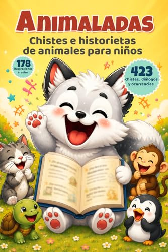 Animaladas: Chistes e historietas de animales para niños: Un divertidísimo libro con 423 chistes, diálogos y ocurrencias de humor infantil con animales para leer, compartir y disfrutar en familia