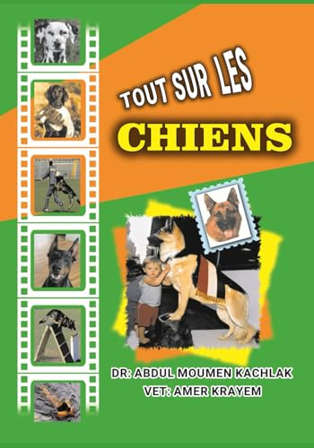 Tout sur les Chiens: Un ouvrage de référence sur le monde fascinant des chiens