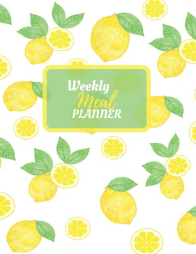 Weekly Meal Planner: Meal Tracker Planner to Track and Organize your Weekly Menu, Daily Grocery List for Planning Meals, Makes a Great Gift for Families, Pretty Lemon Pattern