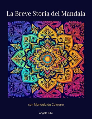 LA BREVE STORIA DEI MANDALA CON MANDALA DA COLORARE