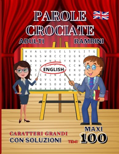 Parole Crociate Adulti Maxi: Libro Di Cruciverba In Inglese Facile Con 100 Temi Diversi Da Trovare Caratteri Grandi E Soluzioni Per Anziani Ipovedenti E Bambini Idea Regalo