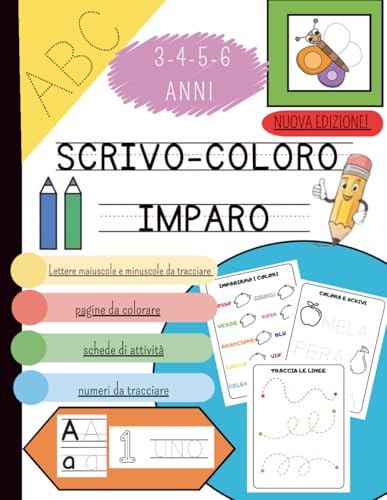 Scrivo-Coloro-Imparo Libro di attività prescolare per bambini di 3-4-5-6 anni: 110 pagine: lettere e numeri da tracciare, pagine da colorare e giochi educativi per il primo apprendimento.
