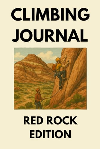 Climbing Journal: Rock Climbing Logbook for Sport & Trad Climbers - Red Rock Edition: Route Tracker with Grade Conversion Chart, Gear Checklists & Monthly Progress Summaries