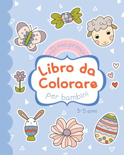 Il mio primo libro da colorare per la scuola dell’infanzia: Colora la Pasqua – Disegni da colorare per i più piccoli (3-5 anni)