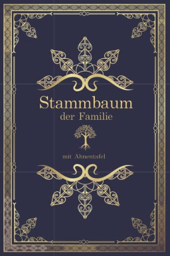 Stammbuch der Familie mit Ahnentafel: Familien-Stammbuch zum Ausfüllen. Erforsche die Vorfahren in deinem Stammbaum. Perfekt geeignet für ... die Familienchronik - praktisch und einfach.