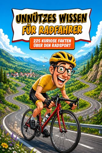 Unnützes Wissen für Radfahrer Klugscheißer: 225 Kuriose Fakten über Den Radsport – Quiz und Witze Das Perfekte Fahrradbuch Geschenk für Fahrrad Fahrer, Radfans, Fahrradliebhaber