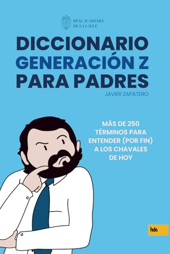 Diccionario Generación Z para padres: MÁS DE 250 TÉRMINOS PARA ENTENDER (POR FIN) A LOS CHAVALES DE HOY