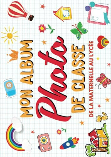 Mon Album Photo De Classe: Carnet photo à compléter de la maternelle au lycée | Pour coller vos photos , noter vos meilleurs souvenirs et le nom de ... CM2 6ème 5ème 4ème 3ème 2nd 1ère Terminale