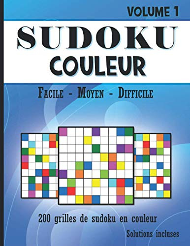 Sudoku couleur - Volume 1: 200 grilles de sudokus - niveaux faciles, moyens et difficiles