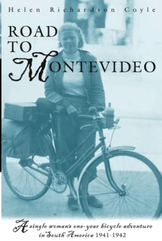Road to Montevideo: A single woman's one-year bicycle adventure in South America 1941-1942
