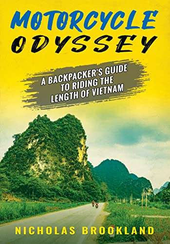 Motorcycle Odyssey: A Backpacker's Guide to Riding the Length of Vietnam