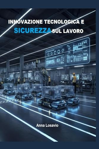 Innovazione Tecnologica e Sicurezza sul lavoro