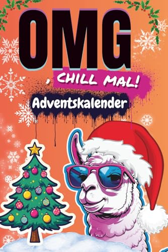 OMG, Chill mal! - Adventskalender für Teenager: 24 Tage Fun, Anti-Stress & Handy-Detox – witzige Challenges, kreative Aufgaben & Mini-Auszeiten für entspannte Teenager in der Weihnachtszeit!