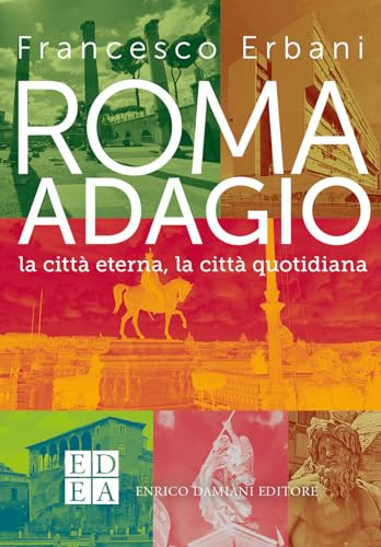 Roma adagio. La città eterna, la città quotidiana