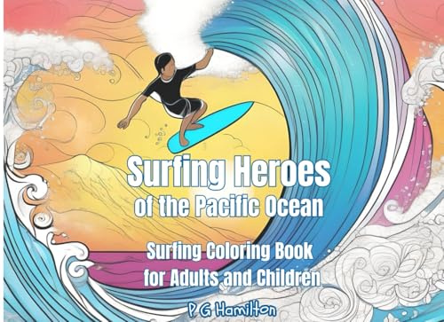 Surfing Coloring Book for Adults and Children: Surfing Heroes of the Pacific Ocean