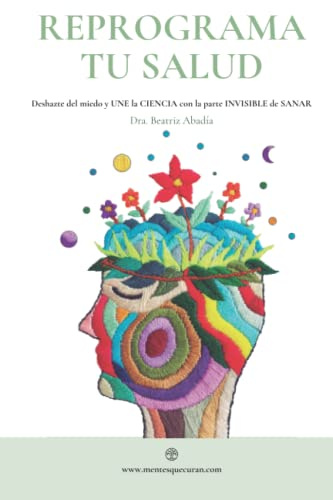 REPROGRAMA TU SALUD: Deshazte del miedo y une la CIENCIA con la parte invisible de sanar