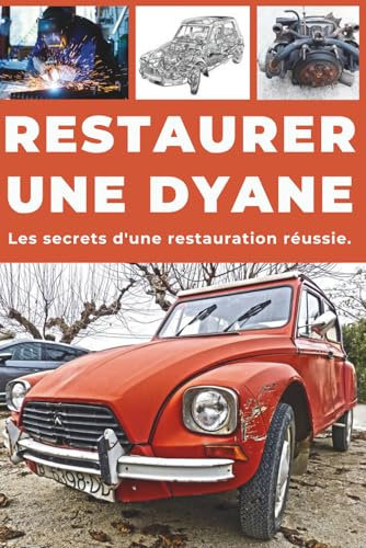 Restaurer une DYANE: Ce guide révèle les secrets d'une restauration réussie.