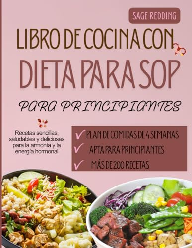 Libro de cocina para principiantes con dieta para SOP: Recetas sencillas, saludables y deliciosas para la armonía y la energía hormonal