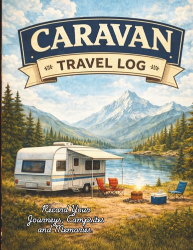 Caravan Travel Log: Journey Planner, Campsite Record Book, Touring Diary & Holiday Memory Journal