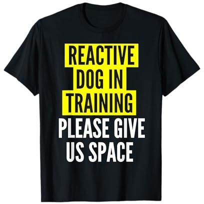 Reactive Dog In Training & Nervous Dog Owners - BOTH SIDES T-Shirt