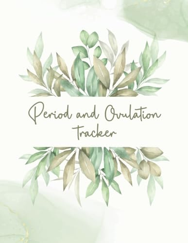 Period and Ovulation Tracker: A Journal to Help You Identify Your Fertile Window, Monitor Period, Record Basal Body Temperature, Charting Fertility, and More