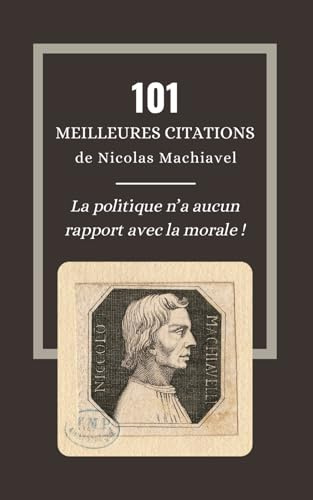 101 meilleures citations de Nicolas Machiavel: Les lois cyniques pour acquérir force et pouvoir selon Le Prince