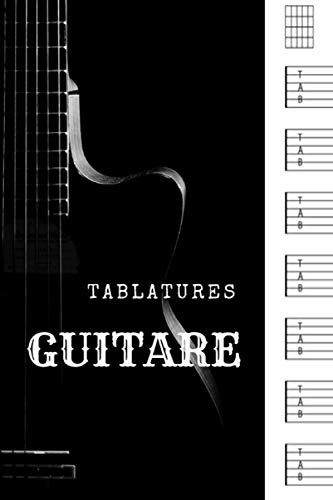 Tablatures guitare: Cahier de musique pour guitare – 100 pages – Format 6x9 (15,24x22,86cm) – 6 diagrammes et 7 tablatures par page – Idéal pour les ... musiciens et les guitaristes professionnels.