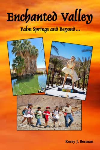 Enchanted Valley: Palm Springs and Beyond ...