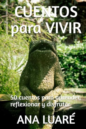 CUENTOS PARA VIVIR: 50 cuentos para aprender, reflexionar y disfrutar