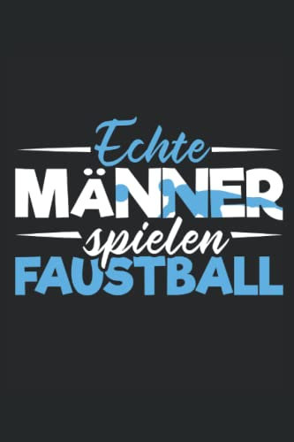 Echte Männer spielen Faustball: Faustball Notizbuch | DIN A5 | Liniert | 120 Seiten
