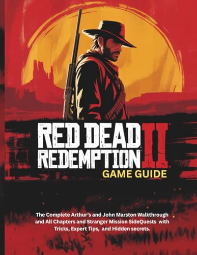 RED DEAD REDEMPTION 2: GAME GUIDE: The Complete Arthur’s and John Marston Walkthrough and All Chapters and Stranger Mission SideQuests with tricks, ... (Strategy guide and computer video games)