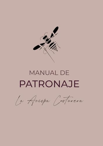 MANUAL DE PATRONAJE DE LA AVISPA COSTURERA