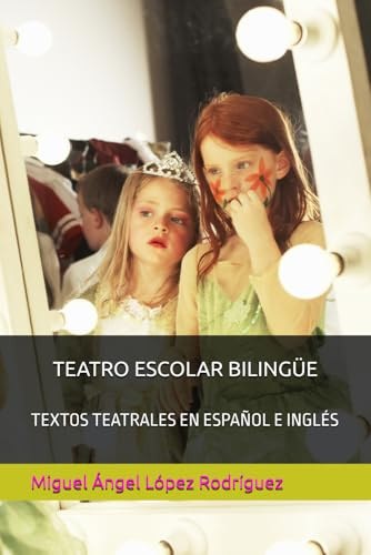 TEATRO ESCOLAR BILINGÜE: Textos teatrales en español e inglés para Educación Primaria y Secundaria
