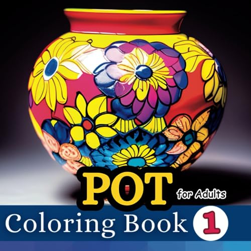 Pot Coloring Book for Adults: Artistic Pottery Haven: A Relaxing and Mindful Coloring Book for Grown-ups , Seniors , Girls and women