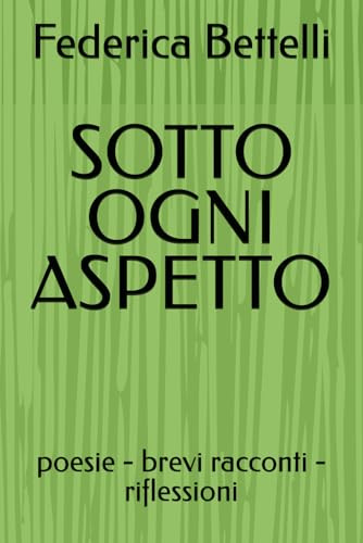 SOTTO OGNI ASPETTO: poesie - brevi racconti - riflessioni