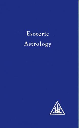 Esoteric Astrology (A Treatise on the Seven Rays Book 3)