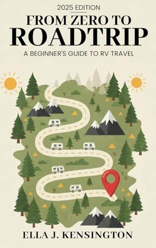 From Zero to Roadtrip: A Beginner's Guide to RV Travel