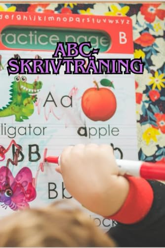 ABC-skrivträning: Lär dig skriva bokstäver – Perfekt övningsbok för barn 3–7 år: Rolig och pedagogisk handskrivningsbok med stora bokstäver, små ... för att utveckla skrivförmågan