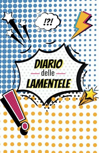 Diario delle Lamentele: Il REGALO perfetto per i tuoi amici BRONTOLONI!