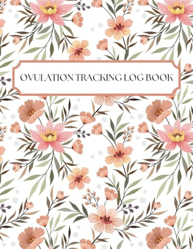 Ovulation Tracking Log Book: Easily Record & Monitor Basal Body Temperatures, Period Start Dates, Ovulation Strips and Pregnancy Test Results | Trying ... Fertility Patterns to Help You Get Pregnant
