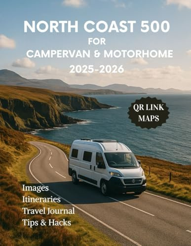North Coast 500 Travel Guide for Campervan and Motorhome 2025 2026: Discover Scotland’s Most Scenic Road Trip