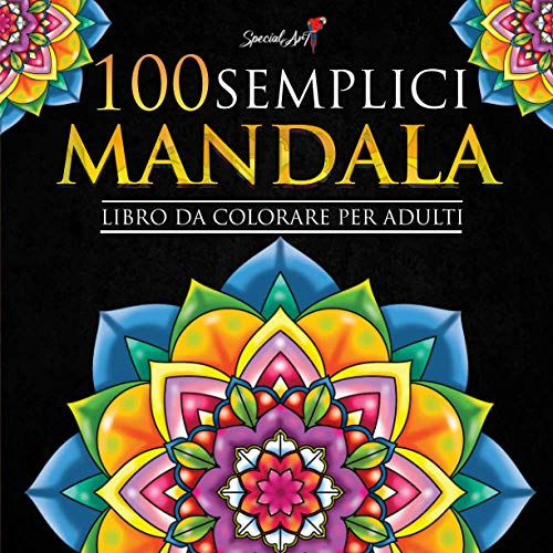 100 Semplici Mandala da Colorare: Libro da Colorare per Adulti, Ottimo passatempo antistress per rilassarsi con bellissimi Mandala da Colorare per Adulti. ( Idea Regalo)
