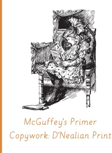 McGuffey's Primer: D'Nealian Print Copywork: Revised Edition (McGuffey's Readers Copywork)