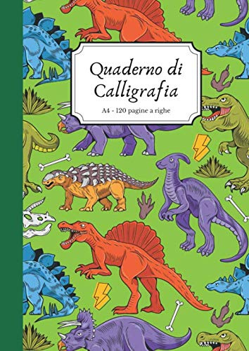 Quaderno di Calligrafia A4 Righe 120 Pagine: Ideale per esercitarsi nella Calligrafia e Lettering. Dinosauri